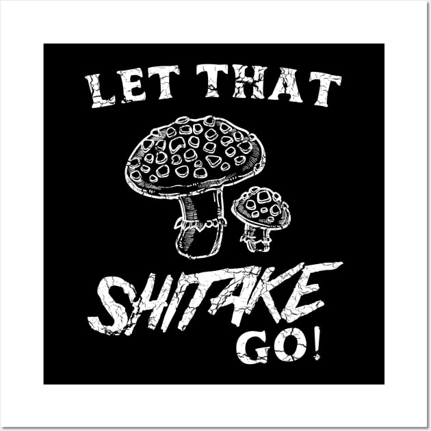 Let that shiitake go Wall Art by Calculated